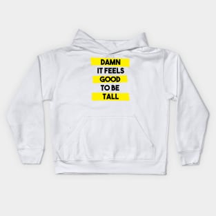 Damn it feels good to be tall - yellow Kids Hoodie